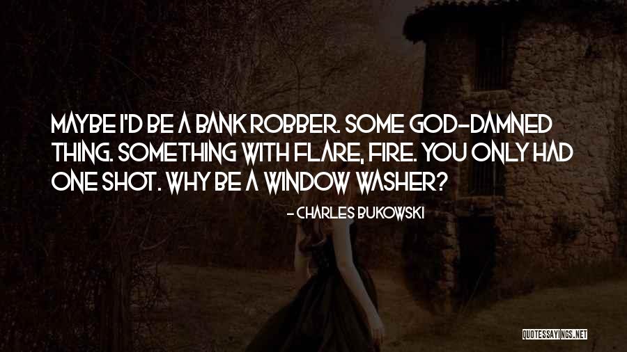 Window Washer Quotes By Charles Bukowski Window Washer Quotes By Charles Bukowski