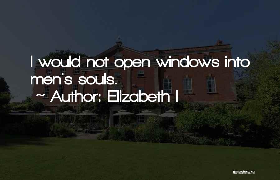 Windows And Souls Quotes By Elizabeth I