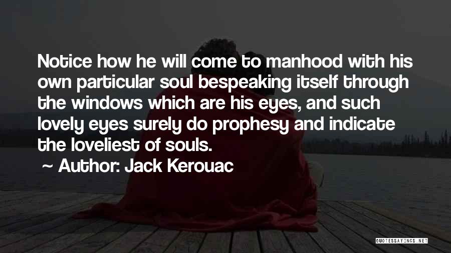 Windows And Souls Quotes By Jack Kerouac