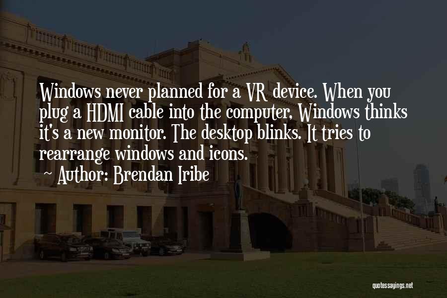 Windows Desktop Quotes By Brendan Iribe