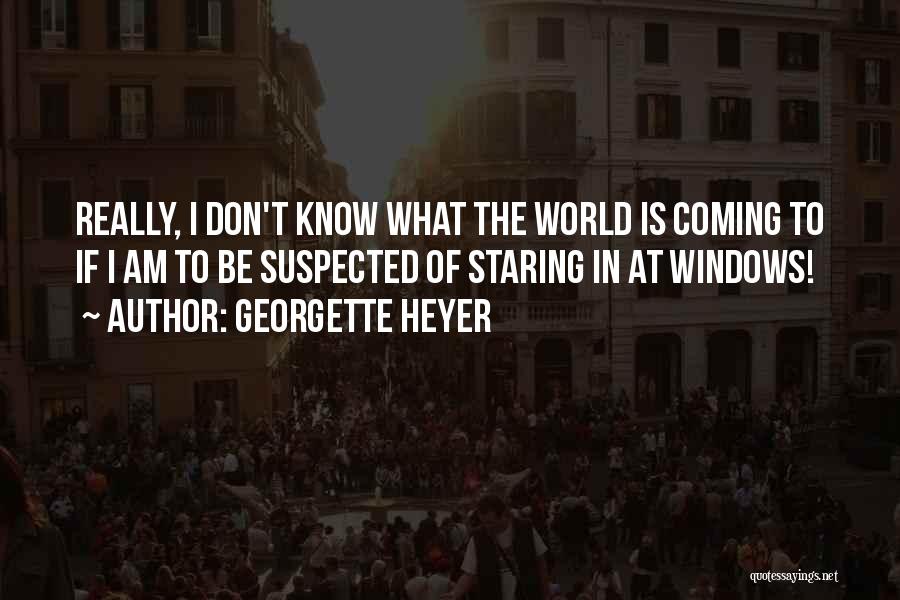 Windows To The World Quotes By Georgette Heyer