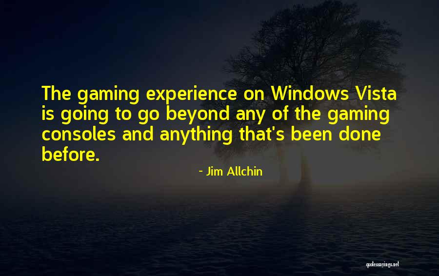 Windows Vista Quotes By Jim Allchin