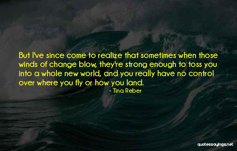 Winds Blow Quotes By Tina Reber Winds Blow Quotes By Tina Reber