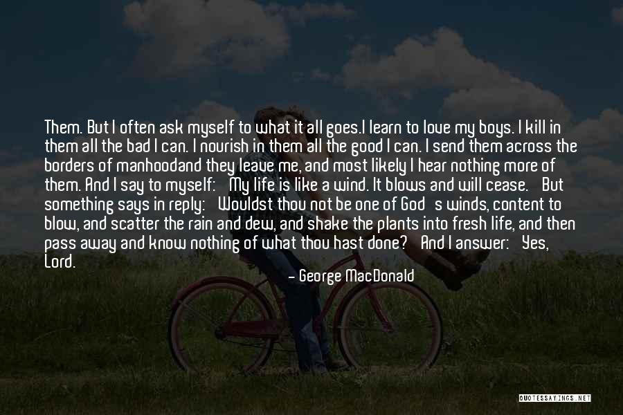 Winds Will Blow Quotes By George MacDonald Winds Will Blow Quotes By George MacDonald