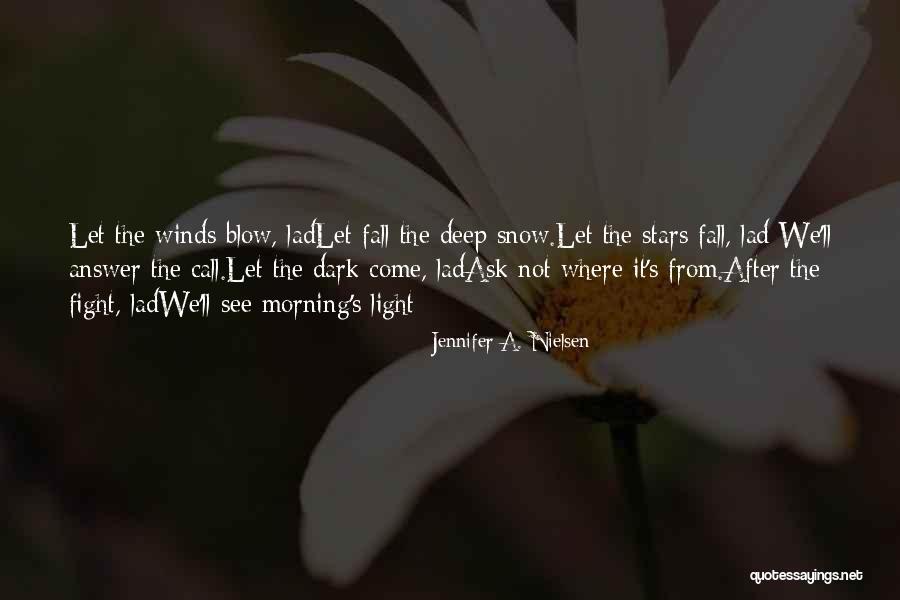 Winds Will Blow Quotes By Jennifer A. Nielsen Winds Will Blow Quotes By Jennifer A. Nielsen
