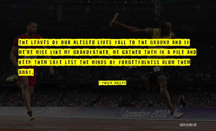 Winds Will Blow Quotes By Philip Gulley Winds Will Blow Quotes By Philip Gulley