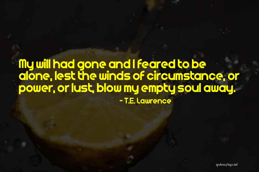 Winds Will Blow Quotes By T.E. Lawrence Winds Will Blow Quotes By T.E. Lawrence