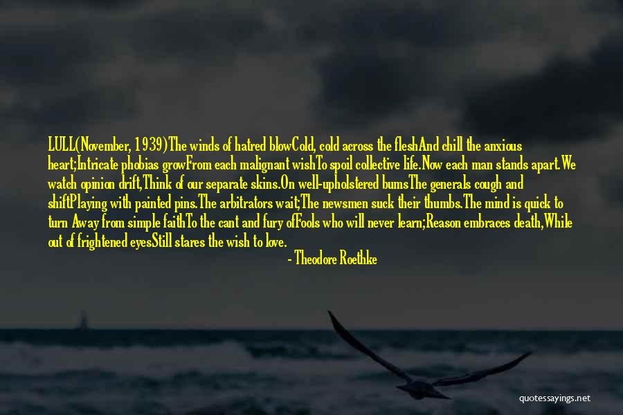 Winds Will Blow Quotes By Theodore Roethke Winds Will Blow Quotes By Theodore Roethke