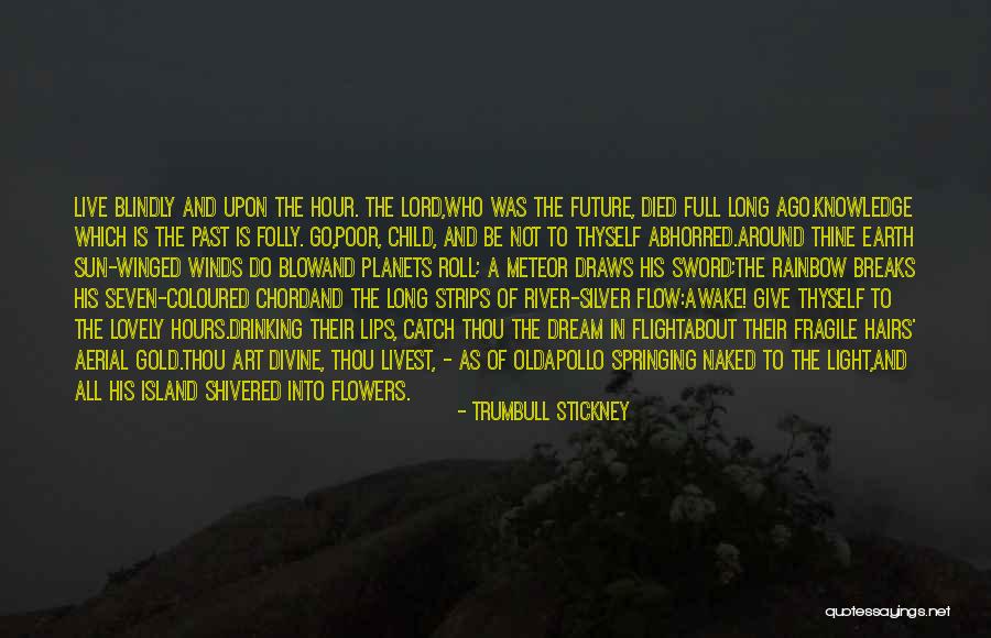 Winds Will Blow Quotes By Trumbull Stickney Winds Will Blow Quotes By Trumbull Stickney