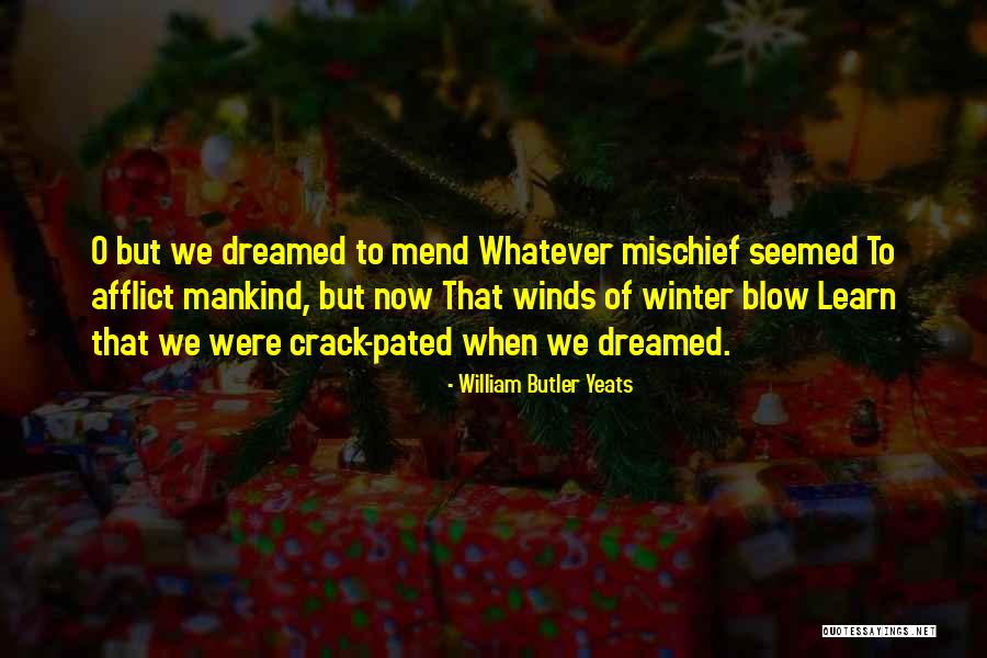 Winds Will Blow Quotes By William Butler Yeats Winds Will Blow Quotes By William Butler Yeats