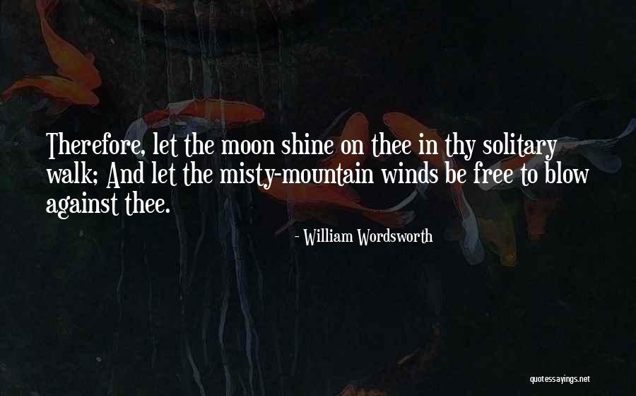 Winds Will Blow Quotes By William Wordsworth Winds Will Blow Quotes By William Wordsworth