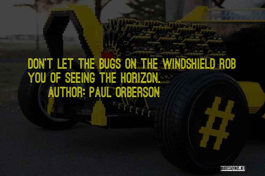 Windshield Quotes By Paul Orberson