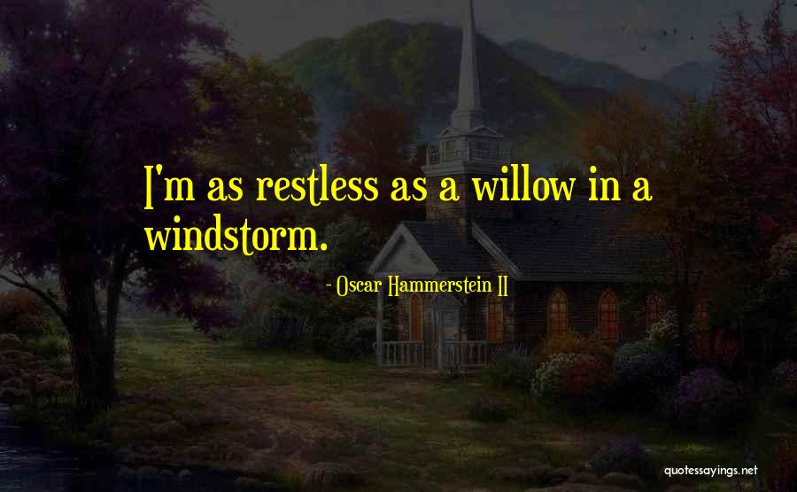 Windstorm Quotes By Oscar Hammerstein II Windstorm Quotes By Oscar Hammerstein II