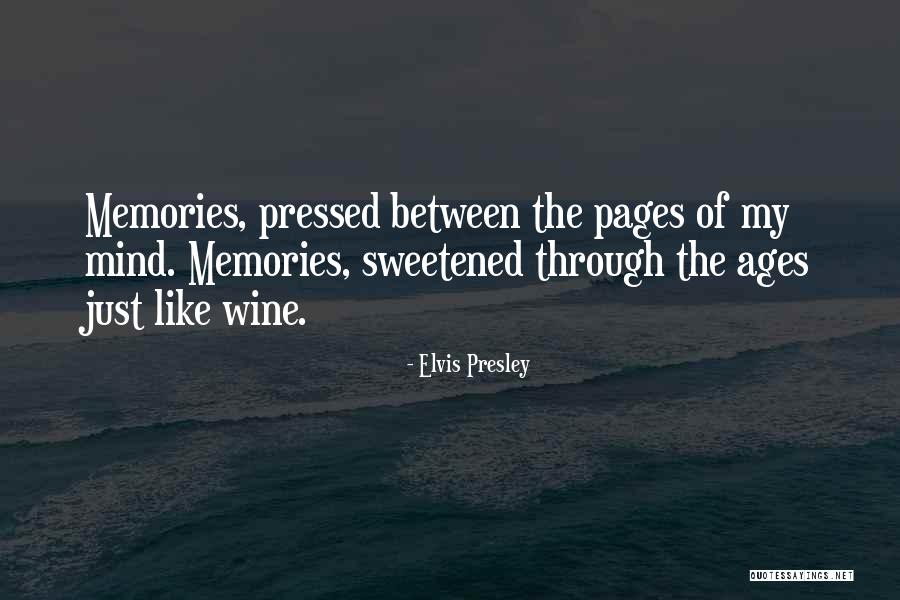 Wine Ages Quotes By Elvis Presley Wine Ages Quotes By Elvis Presley