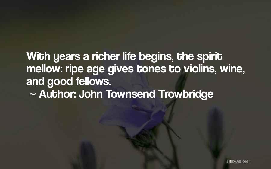 Wine And Age Quotes By John Townsend Trowbridge