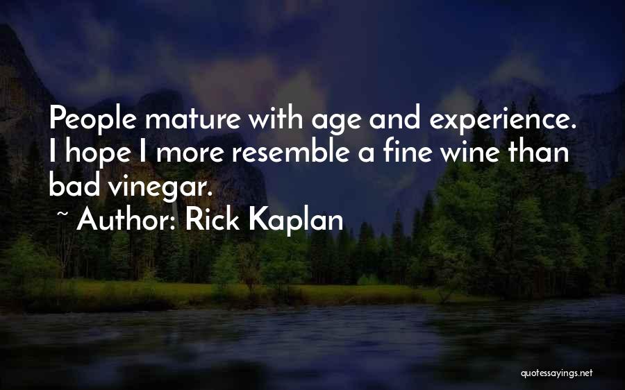 Wine And Age Quotes By Rick Kaplan