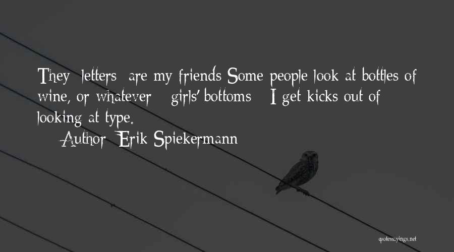 Wine And Best Friends Quotes By Erik Spiekermann