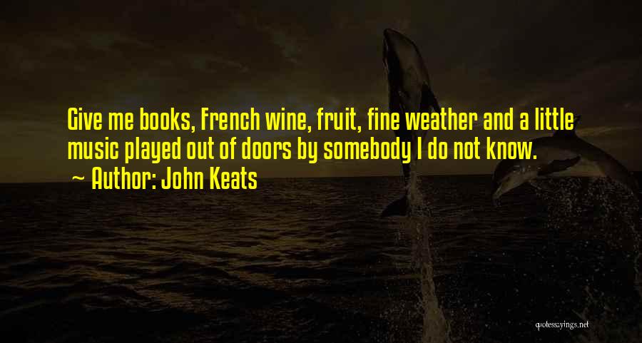 Wine And Books Quotes By John Keats