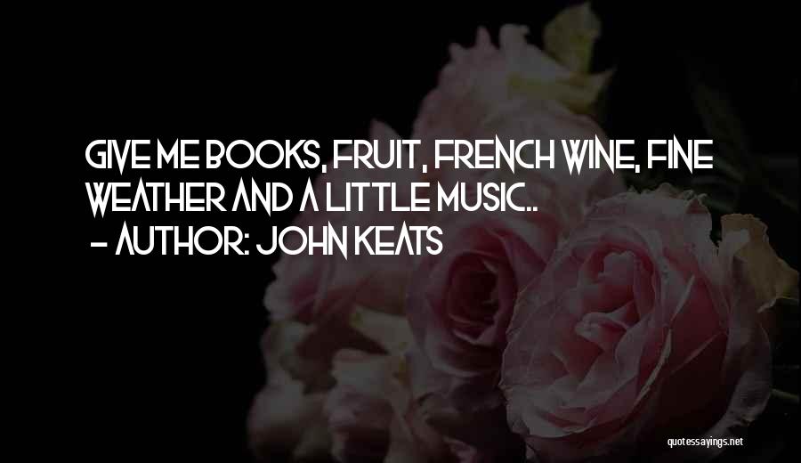 Wine And Books Quotes By John Keats