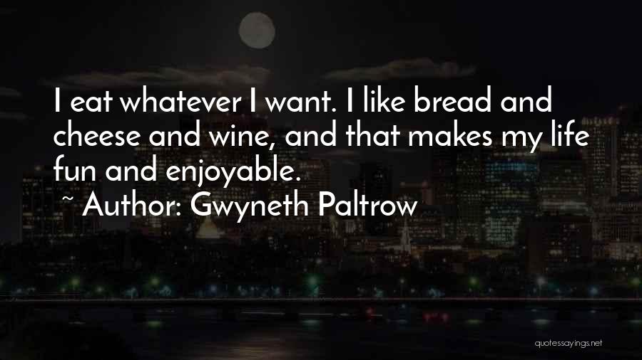 Wine And Bread Quotes By Gwyneth Paltrow