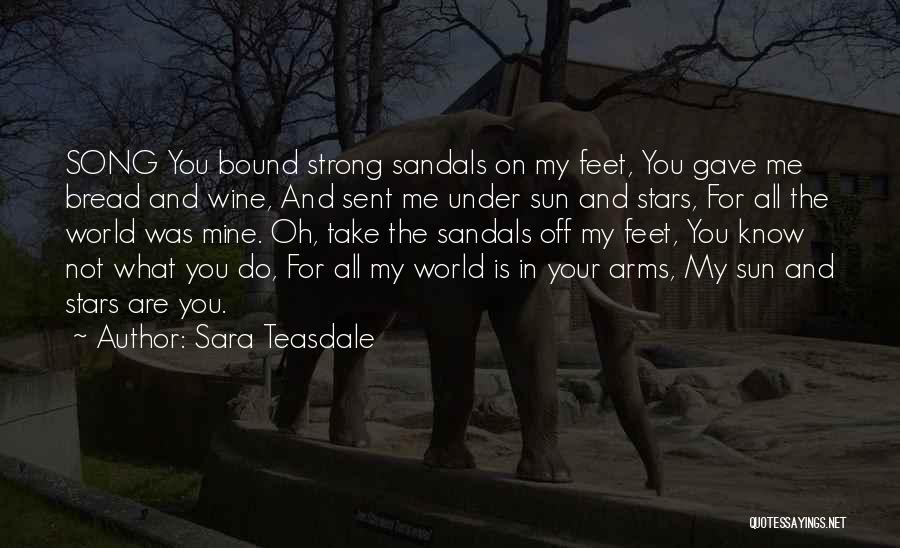 Wine And Bread Quotes By Sara Teasdale