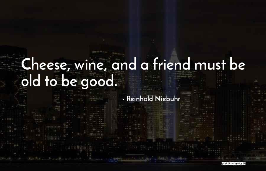 Wine And Cheese Quotes By Reinhold Niebuhr