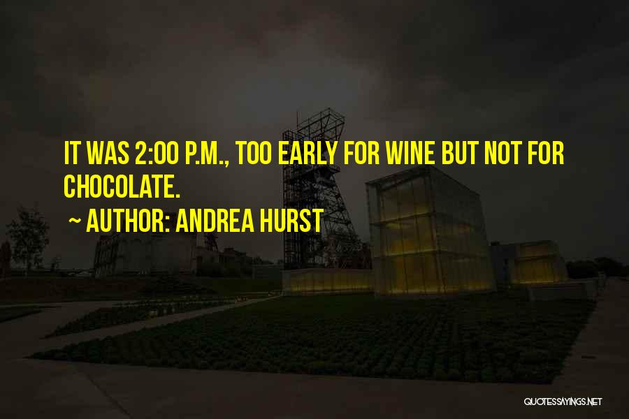 Wine And Chocolate Quotes By Andrea Hurst