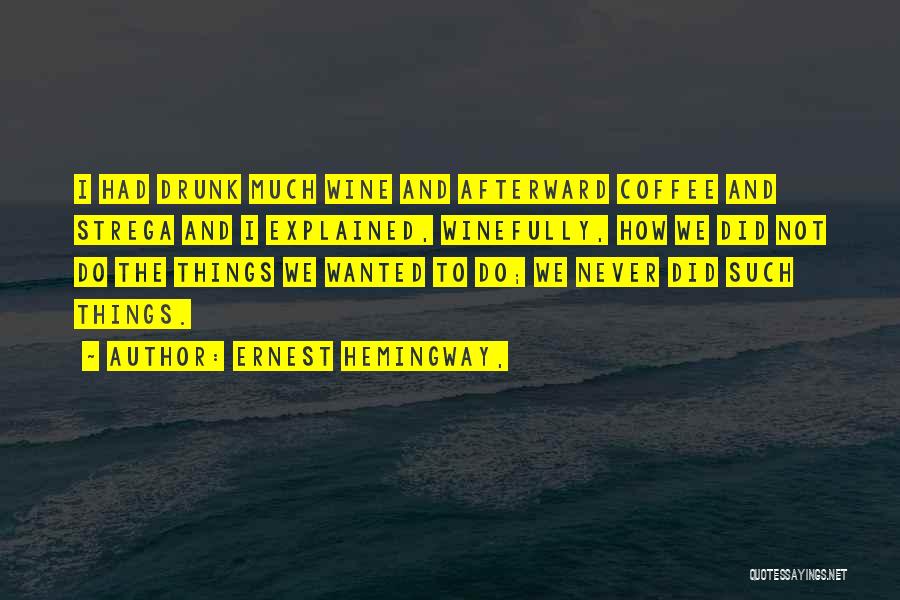 Wine And Coffee Quotes By Ernest Hemingway,