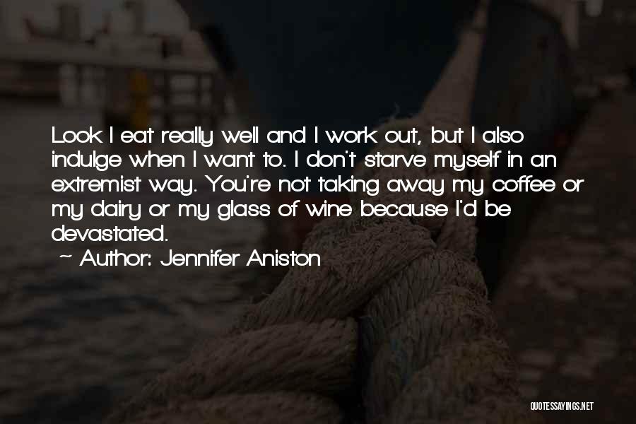 Wine And Coffee Quotes By Jennifer Aniston