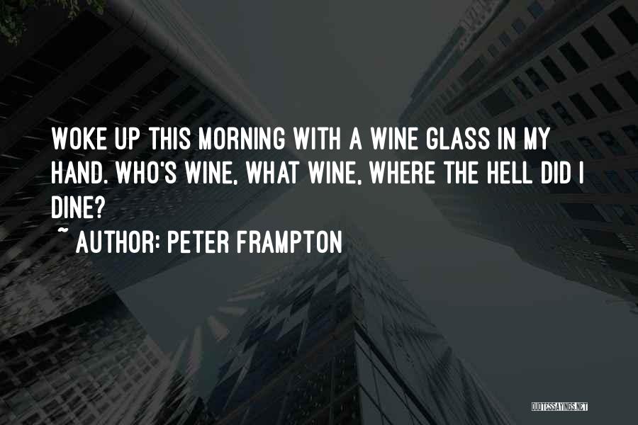 Wine And Dine Her Quotes By Peter Frampton