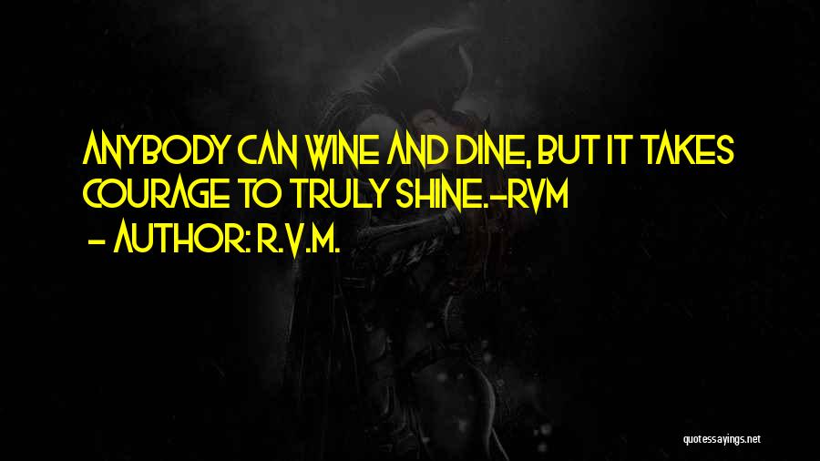 Wine And Dine Her Quotes By R.v.m.