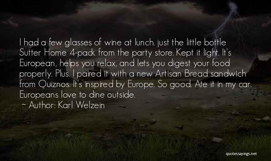 Wine And Dine Me Quotes By Karl Welzein