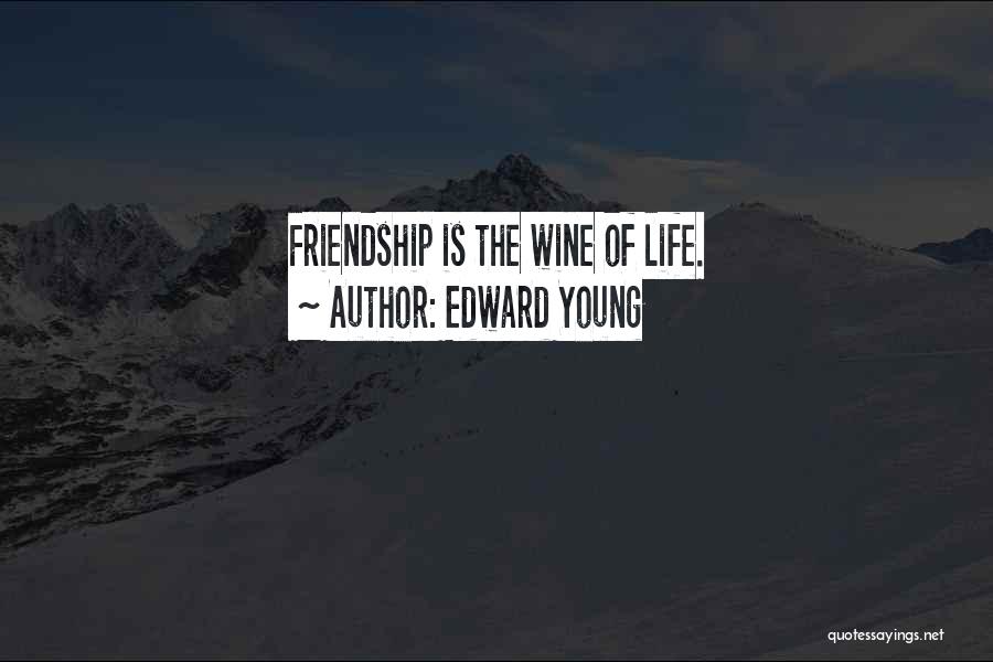 Wine And Friendship Quotes By Edward Young