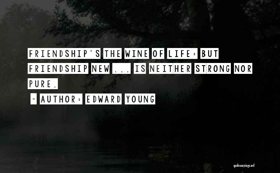 Wine And Friendship Quotes By Edward Young