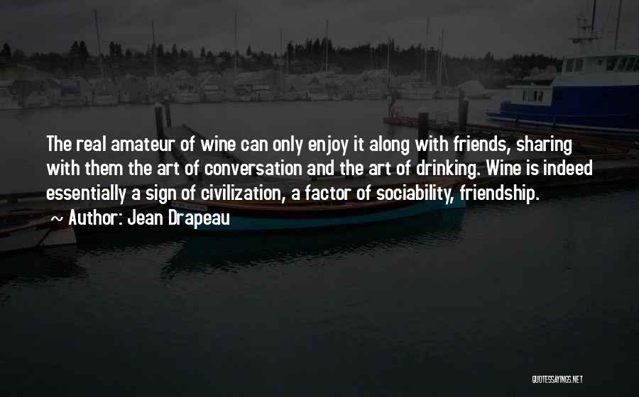 Wine And Friendship Quotes By Jean Drapeau