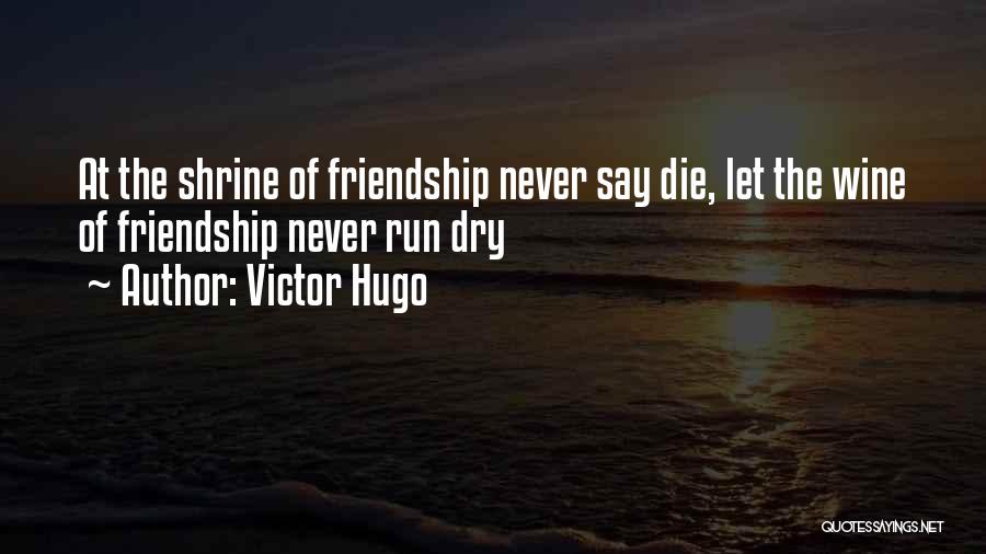 Wine And Friendship Quotes By Victor Hugo