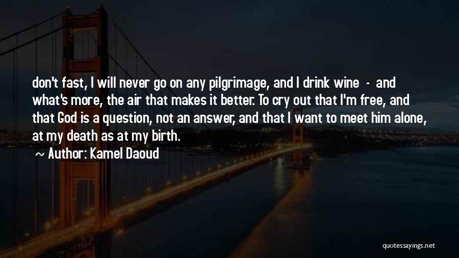 Wine And God Quotes By Kamel Daoud