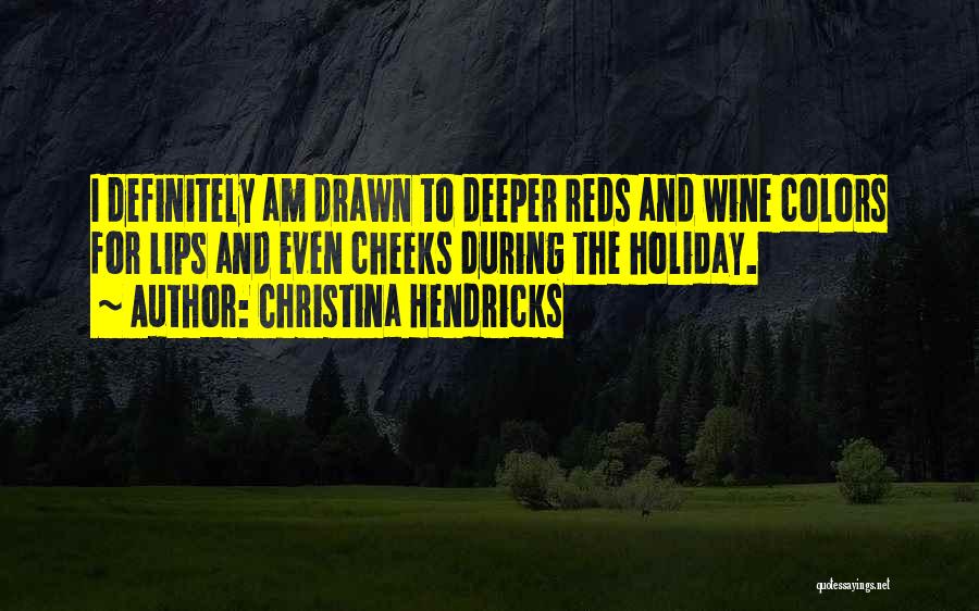 Wine And Holiday Quotes By Christina Hendricks