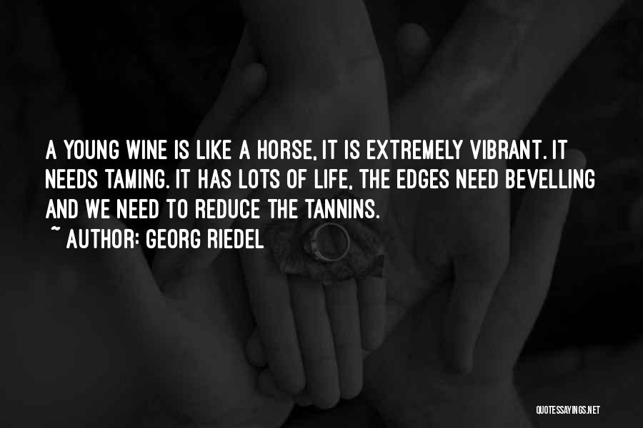Wine And Life Quotes By Georg Riedel