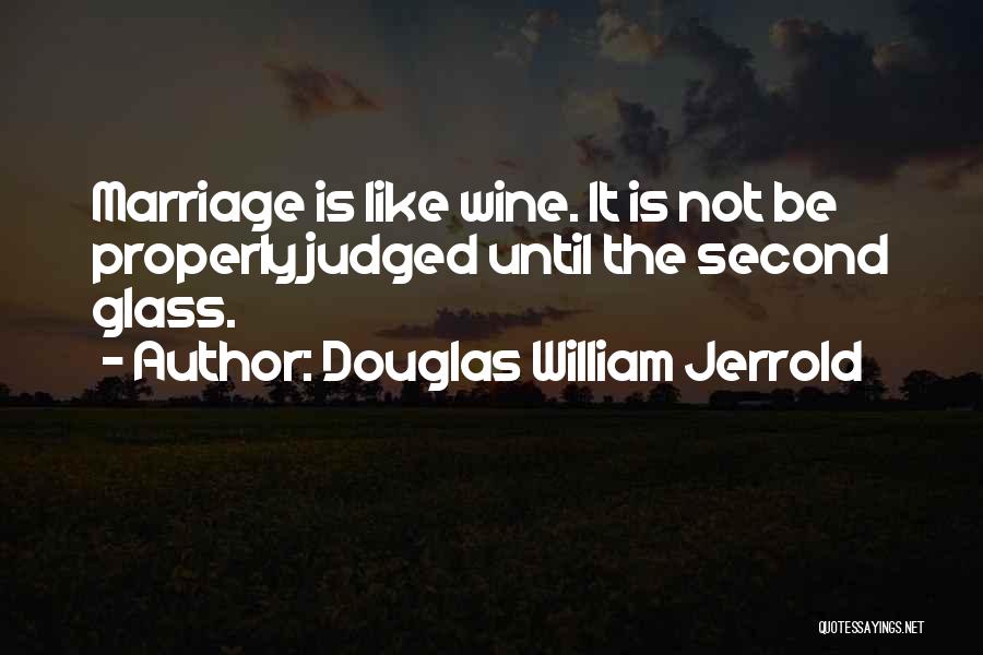 Wine And Marriage Quotes By Douglas William Jerrold