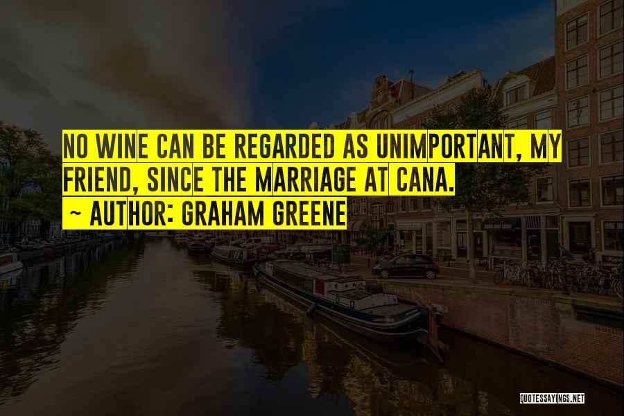 Wine And Marriage Quotes By Graham Greene