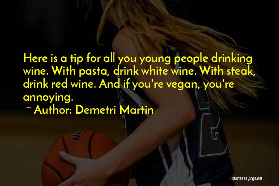 Wine And Steak Quotes By Demetri Martin