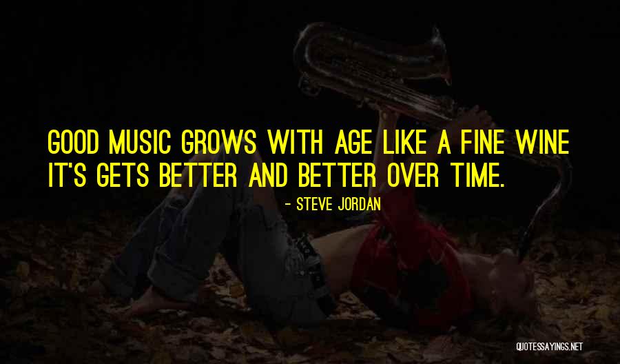 Wine Better With Age Quotes By Steve Jordan Wine Better With Age Quotes By Steve Jordan
