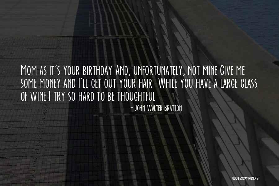 Wine Birthday Quotes By John Walter Bratton Wine Birthday Quotes By John Walter Bratton