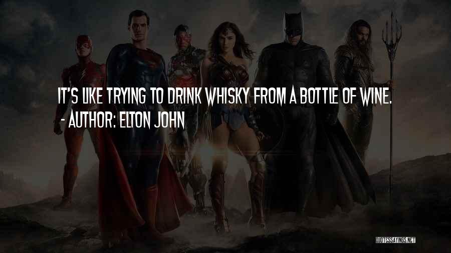 Wine Bottle Quotes By Elton John