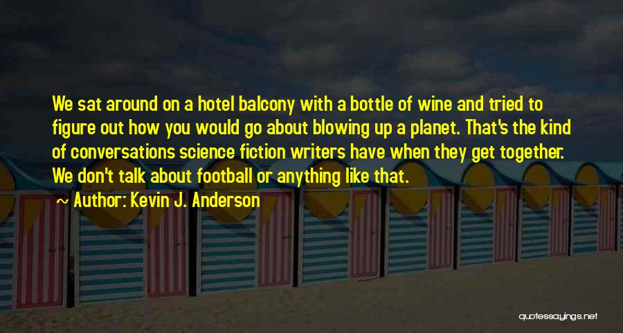 Wine Bottle Quotes By Kevin J. Anderson