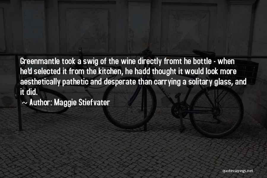 Wine Bottle Quotes By Maggie Stiefvater