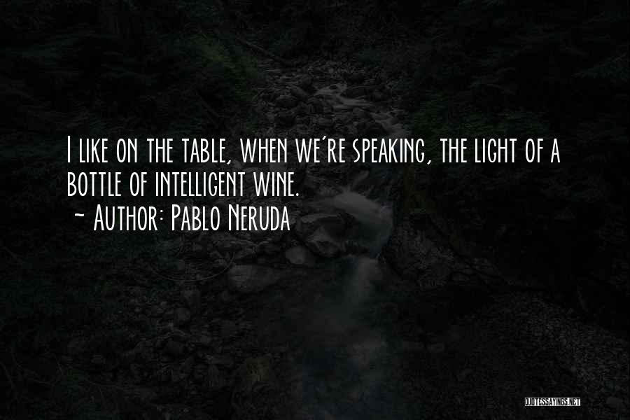 Wine Bottle Quotes By Pablo Neruda