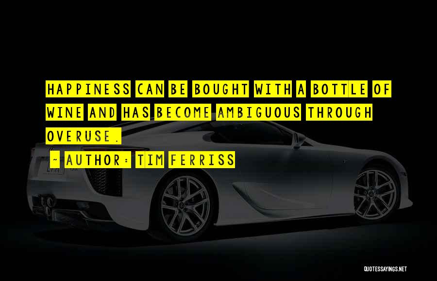 Wine Bottle Quotes By Tim Ferriss
