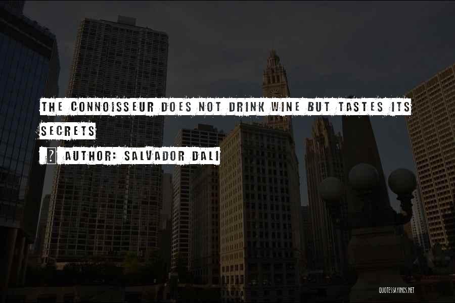 Wine Connoisseur Quotes By Salvador Dali